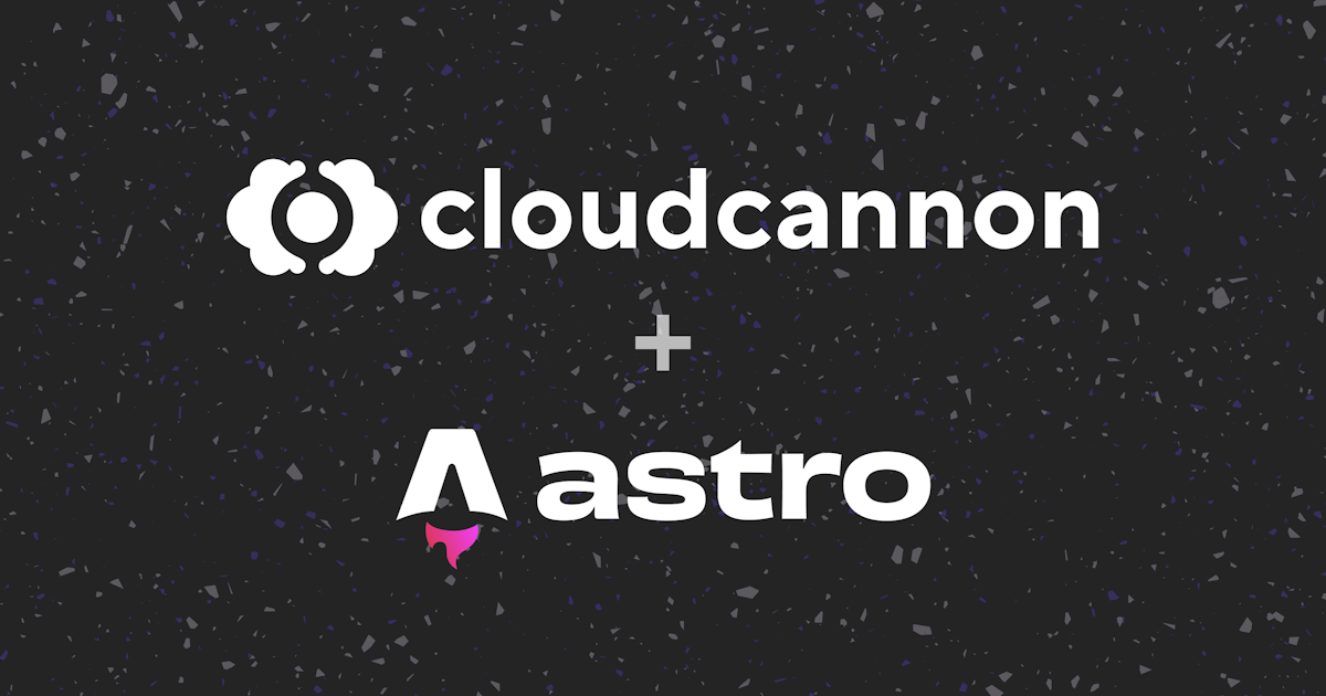 CloudCannon + Astro: performance meets powerful content management ...