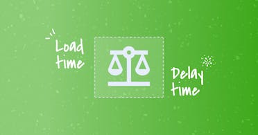 The eternal balancing act: load time vs. delay time