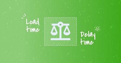 The eternal balancing act: load time vs. delay time