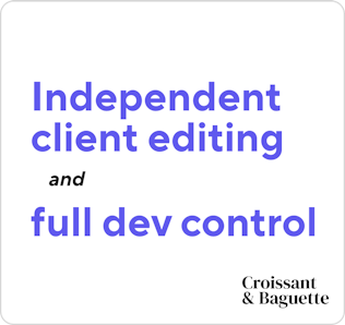 Independent client editing and full dev control