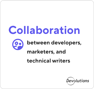Collaboration between developers, marketers, and technical writers