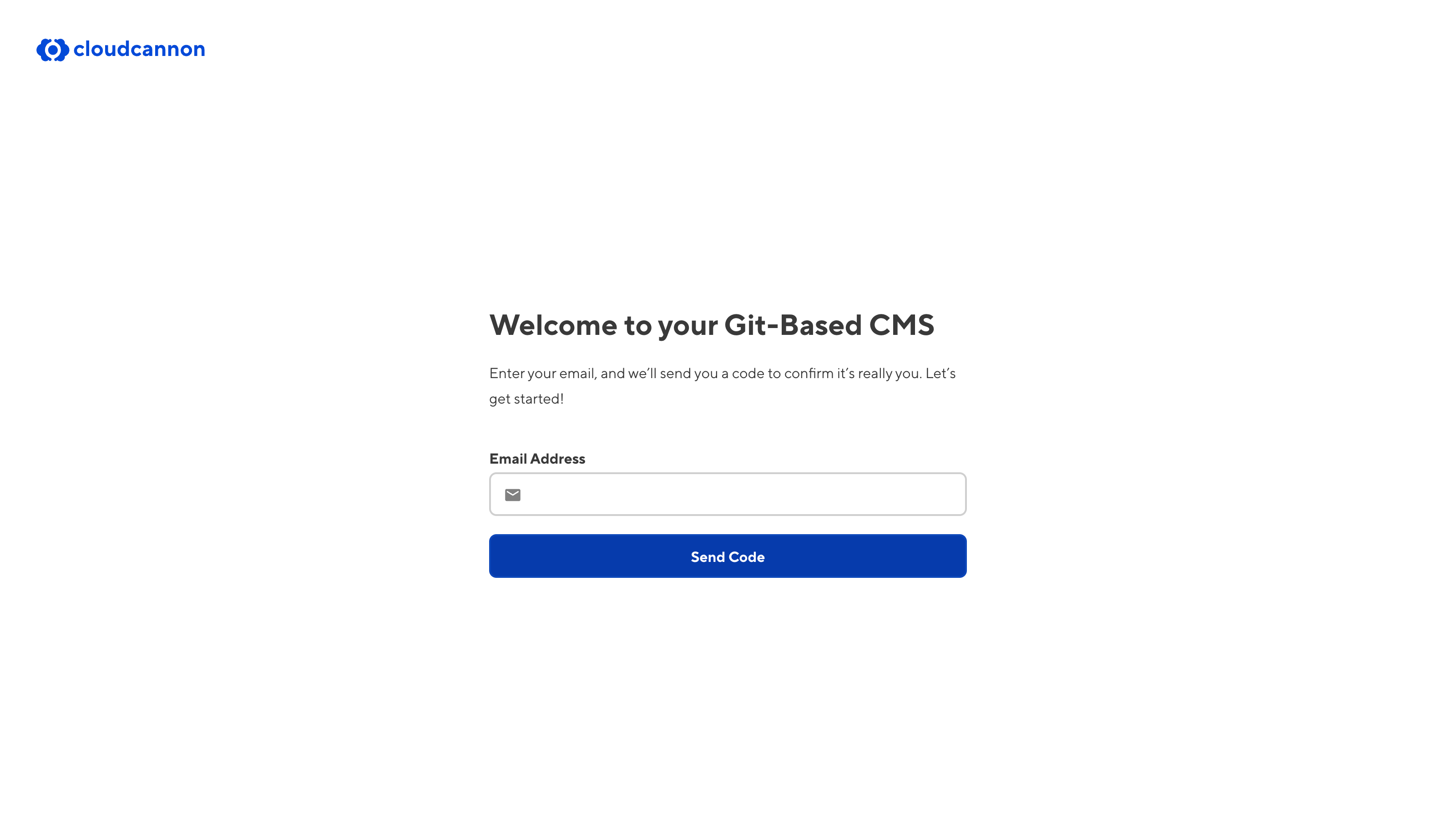 The Signup page A screenshot of the Signup page shows a field to enter the email address you want to associate with your CloudCannon account.